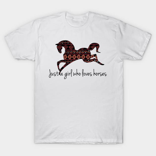 Just a Girl Who Loves Horses T-Shirt by cloutmantahnee